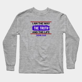 I am the way, the truth and the life | Christian Saying Long Sleeve T-Shirt